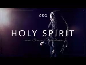 CSO – Holy Spirit (Official Video)